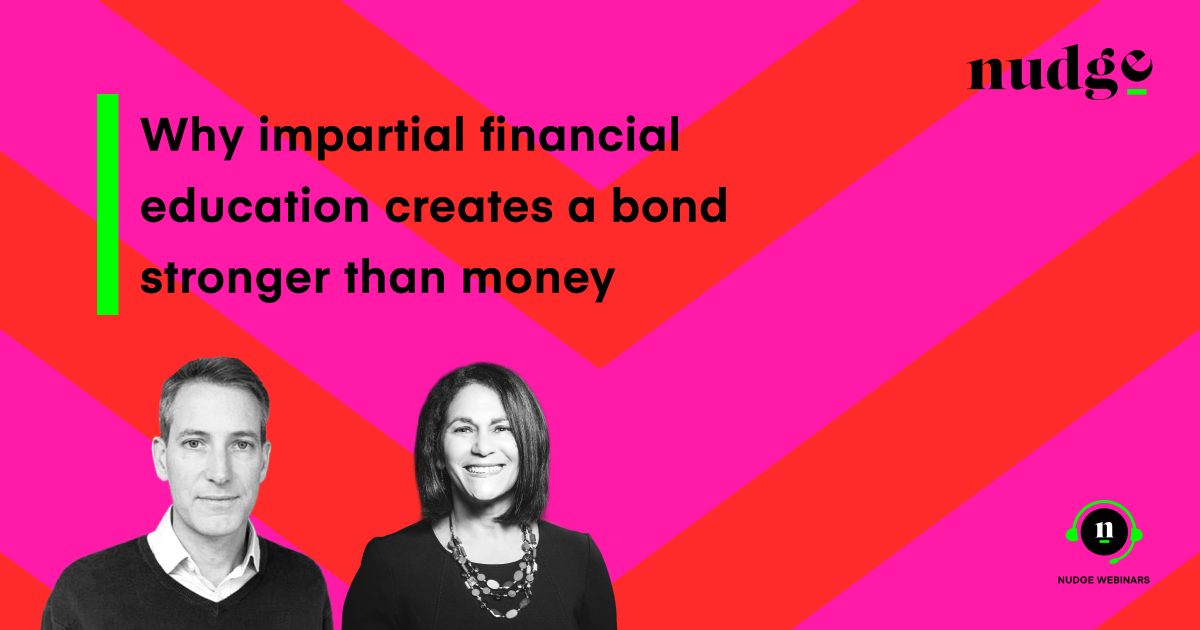 Why impartial financial education creates a bond stronger than money